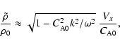 \begin{displaymath}\frac{\tilde{\rho}}{\rho_0} \approx \sqrt{1 -C_{\rm A0}^2k^2/\omega^2}
\ \frac{V_x}{C_{\rm A0}},
\end{displaymath}