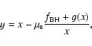 \begin{displaymath}y=x-\mu_{\rm s}\frac{f_{{\rm BH}}+g(x)}{x},
\end{displaymath}