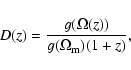 \begin{displaymath}D(z)=\frac{g(\Omega(z))}{g(\Omega_{{\rm m}})(1+z)},
\end{displaymath}