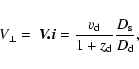 \begin{displaymath}%
V_{\perp} = ~\vec{V.i} = \frac{v_{\rm d}}{1 + z_{\rm d}}\frac{D_{\rm s}}{D_{\rm d}},
\end{displaymath}