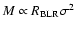 $M \propto R_{{\rm BLR}} \sigma^2$