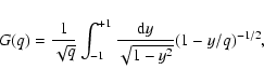 \begin{displaymath}%
G(q) = \frac{1}{\sqrt{q}} \int_{-1}^{+1} \frac{{\rm d}y}{\sqrt{1 - y^2}}
(1 - y/q)^{-1/2},
\end{displaymath}