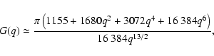 \begin{displaymath}%
G(q) \simeq \frac{\pi \left(1155 + 1680 q^2 + 3072 q^4 + 16~384 q^6\right)}{16~384 q^{13/2}},
\end{displaymath}