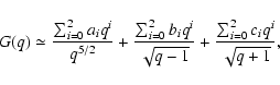 \begin{displaymath}%
G(q) \simeq \frac{\sum_{i=0}^{2} a_iq^i}{q^{5/2}} +
\frac{...
...}{\sqrt{q - 1}} + \frac{\sum_{i=0}^{2}
c_iq^i}{\sqrt{q + 1}},
\end{displaymath}