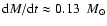 ${\rm d}M/{\rm d}t
\approx 0.13 \hspace{0.07in} M_{\odot}$