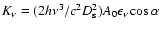 $K_{\nu} = (2h\nu^3/c^2D_{\rm s}^2)A_0 \epsilon_{\nu} \cos \alpha$
