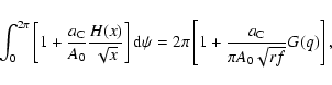 \begin{displaymath}%
\int_{0}^{2\pi} \left[1 + \frac{a_{\rm C}}{A_0} \frac{H(x)}...
...i \left[ 1 + \frac{a_{\rm C}}{\pi A_0 \sqrt{rf}} G(q) \right],
\end{displaymath}