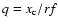 $q = x_{\rm c}/rf$