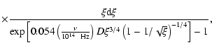 $\displaystyle \times\frac{\xi {\rm d}\xi}{\exp \left[0.054 \left(\frac{\nu}{10^...
...
\rm {Hz}}\right) D \xi^{3/4} \left(1 - 1/\sqrt{\xi}\right)^{-1/4}\right] - 1},$