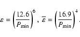 \begin{displaymath}
\varepsilon=\left( \frac{12.6}{P_{\min}}\right)^6,\
\overline{\varepsilon}= \left( \frac{16.9}{P_{\min}}\right)^4.
\end{displaymath}