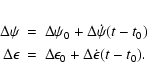 \begin{eqnarray*}\Delta\psi&=&\Delta\psi_0 + \Delta\dot\psi(t-t_0)\\
\Delta\epsilon&=&\Delta\epsilon_0 + \Delta\dot\epsilon(t-t_0).
\end{eqnarray*}