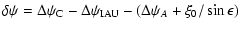 $\displaystyle \delta\psi=\Delta\psi_{\rm C}-\Delta\psi_{\rm IAU}-
(\Delta\psi_A+\xi_0/\sin\epsilon)$