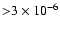 ${>}3\times10^{-6}$