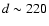 $d\sim220$