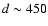 $d\sim450$