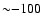 ${\sim}{-}100$