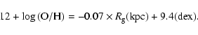 \begin{displaymath}12 + \log {\rm (O/H)} = -0.07 \times R_{\rm g}(\rm kpc) + 9.4(dex).
\end{displaymath}