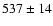 $537\pm14$