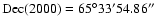 $\rm Dec(2000) = 65^{\circ}33' 54.86''$