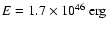 $E \rm = 1.7 \times 10^{46}\ erg$
