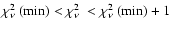 $\mbox{$\chi^2_{\nu}$ }(\min) < \mbox{$\chi^2_{\nu}$ }< \mbox{$\chi^2_{\nu}$ }(\min)+1$