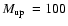 $\mbox{$M_{\rm up}$ }=100$