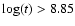 $\log (t)
> 8.85$