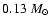 $0.13~ \mbox{$M_{\odot}$ }$