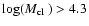 $\log (\mbox{$M_{\rm cl}$ })>4.3$
