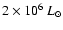 $2\times 10^6~ L_{\odot}$