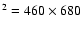 $^2 = 460 \times 680$