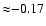 ${\approx}{-}0.17$