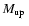 $\mbox{$M_{\rm up}$ }$