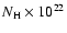 $N_{\rm H}\times 10^{22}$