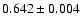 $0.642\pm0.004$