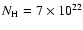 $N_{\rm H}=7\times 10^{22}$