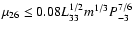 $\mu_{26} \le 0.08 L_{33}^{1/2} m^{1/3} P_{-3}^{7/6}$