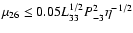 $\mu_{26} \le 0.05 L_{33}^{1/2} P_{-3}^2 \eta^{-1/2}$