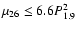$\mu_{26} \le 6.6 P_{1.9}^2$