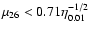 $\mu_{26} < 0.71 \eta_{0.01}^{-1/2}$