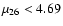 $\mu_{26} < 4.69$