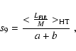 \begin{displaymath}s_9 = \frac{<\frac{L_{{\rm FIR}}}{M}>_{{\rm HT}}}{a+b}~,
\end{displaymath}