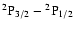 $\rm ^2 P_{3/2}-{}^2 P_{1/2}$