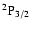 $\rm ^2 P_{3/2}$