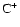 $\rm C^{+}$