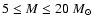 $5 \leq M \leq 20~M_{{\rm\odot}}$