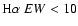 ${\rm H} \alpha~EW < 10$