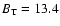 $B_{{\rm T}} = 13.4$