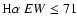 ${\rm H} \alpha~EW \le 71$