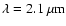 $\rm\lambda = 2.1~\mu m$